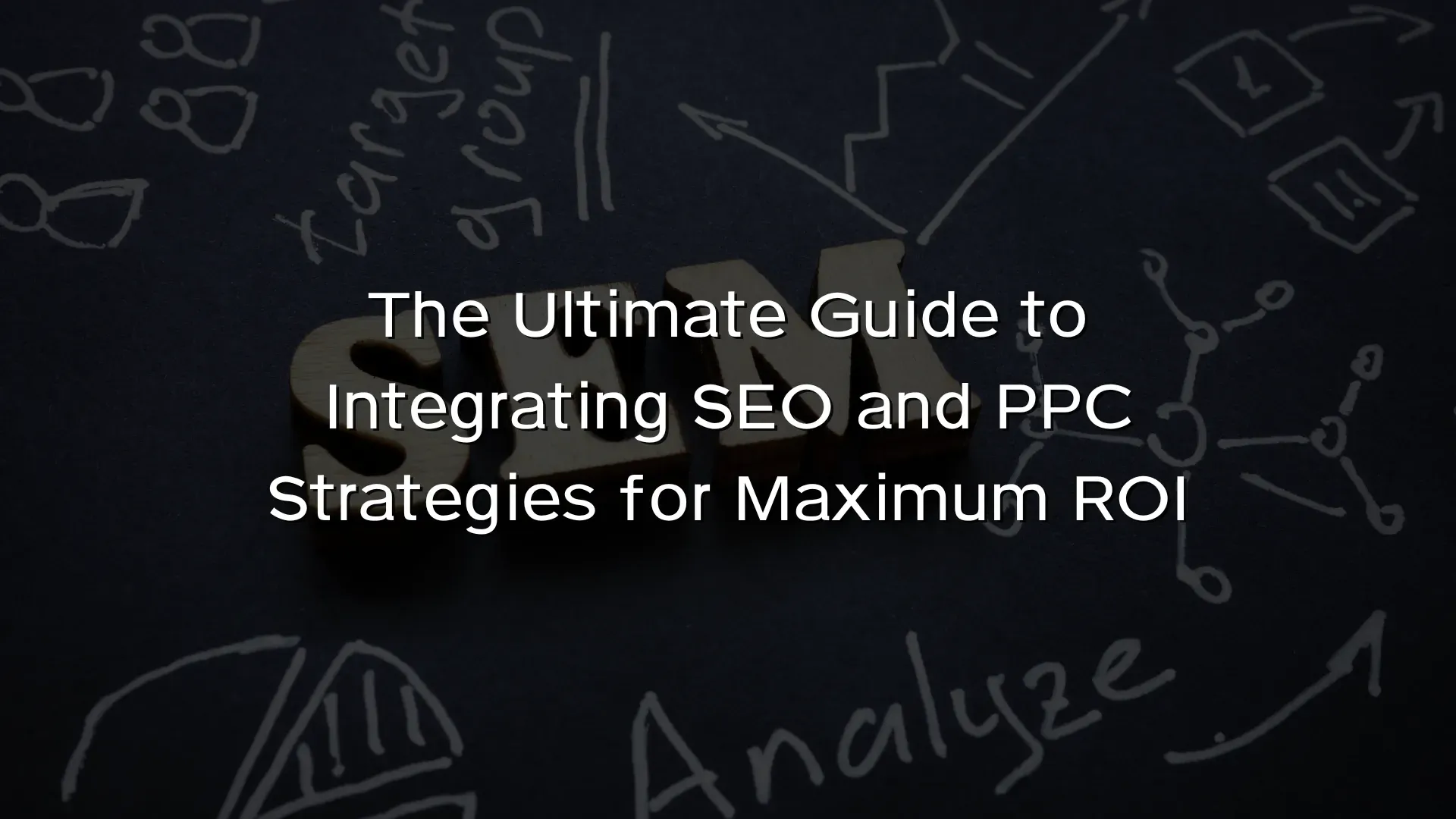 The Ultimate Guide to Integrating SEO and PPC Strategies for Maximum ROI The Ultimate Guide to Integrating SEO and PPC Strategies for Maximum ROI