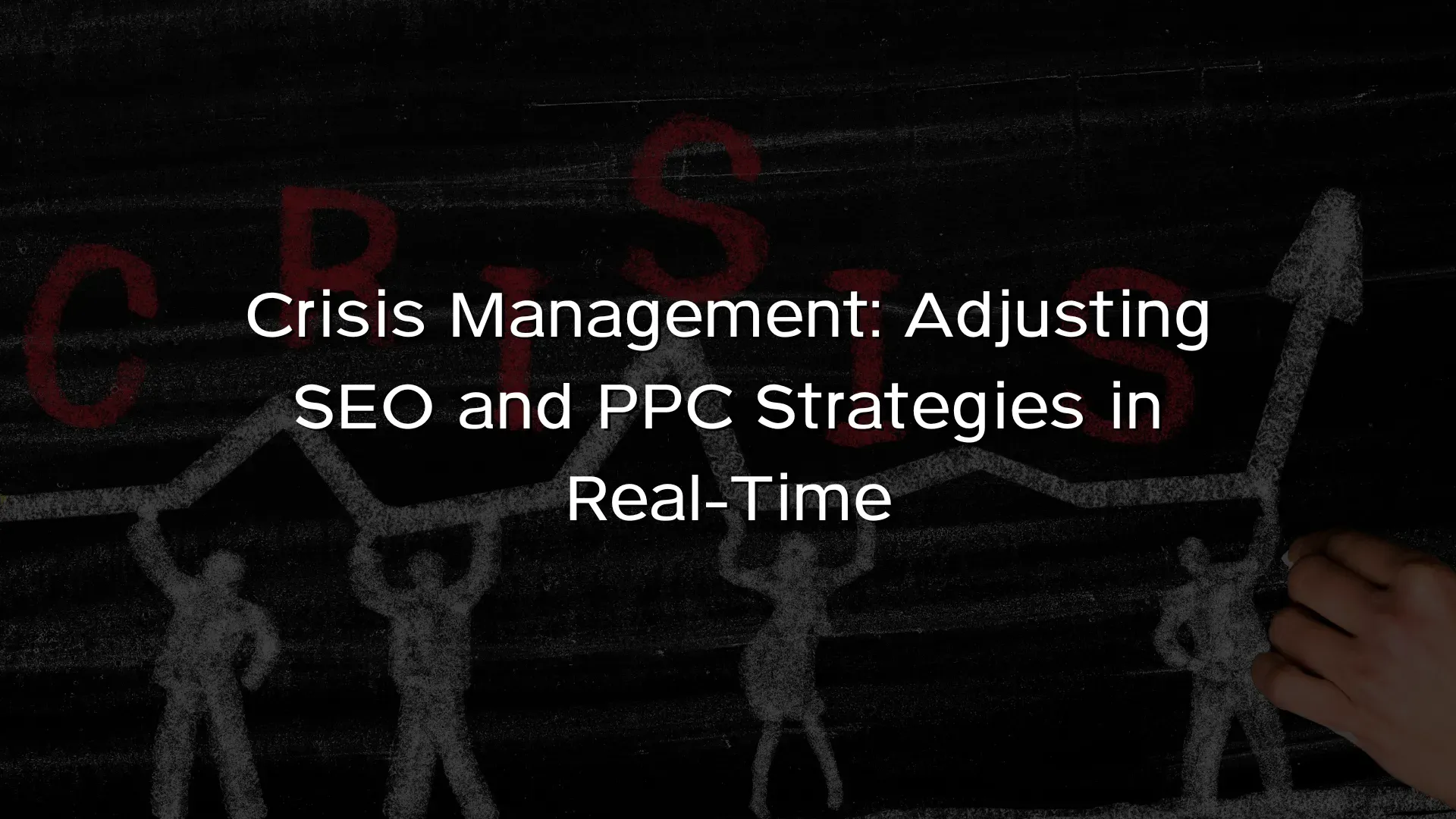 Crisis Management Adjusting SEO and PPC Strategies in Real-Time Crisis Management Adjusting SEO and PPC Strategies in Real-Time