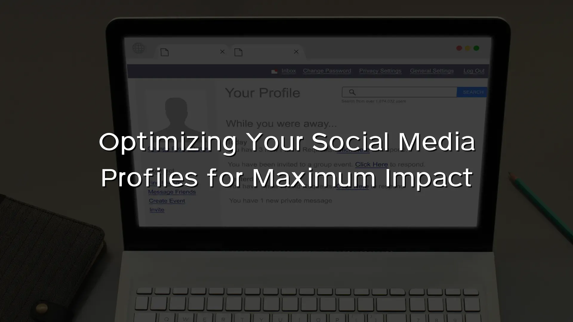 Optimizing Your Social Media Profiles for Maximum Impact Optimizing Your Social Media Profiles for Maximum Impact