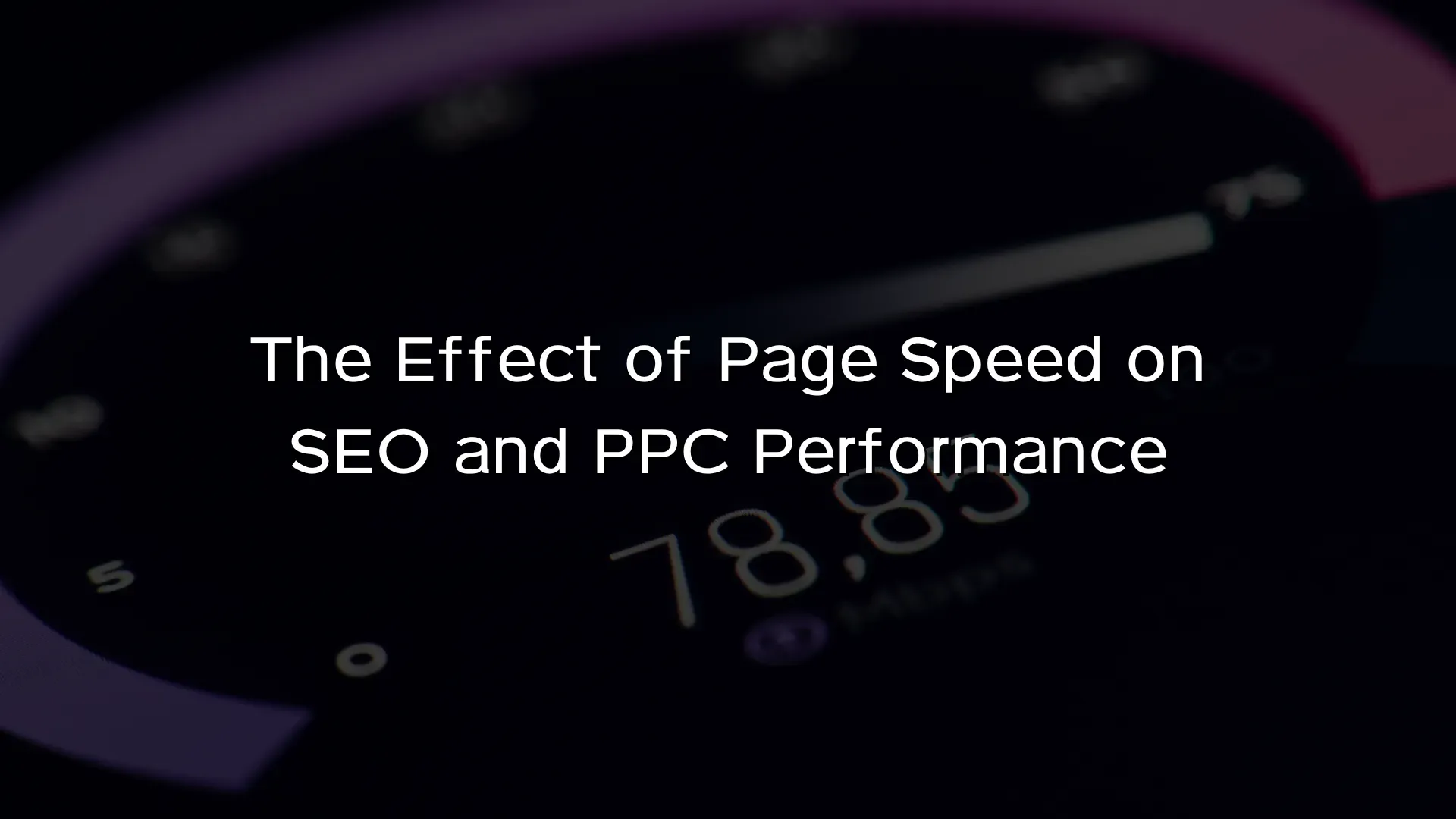 The Effect of Page Speed on SEO and PPC Performance The Effect of Page Speed on SEO and PPC Performance