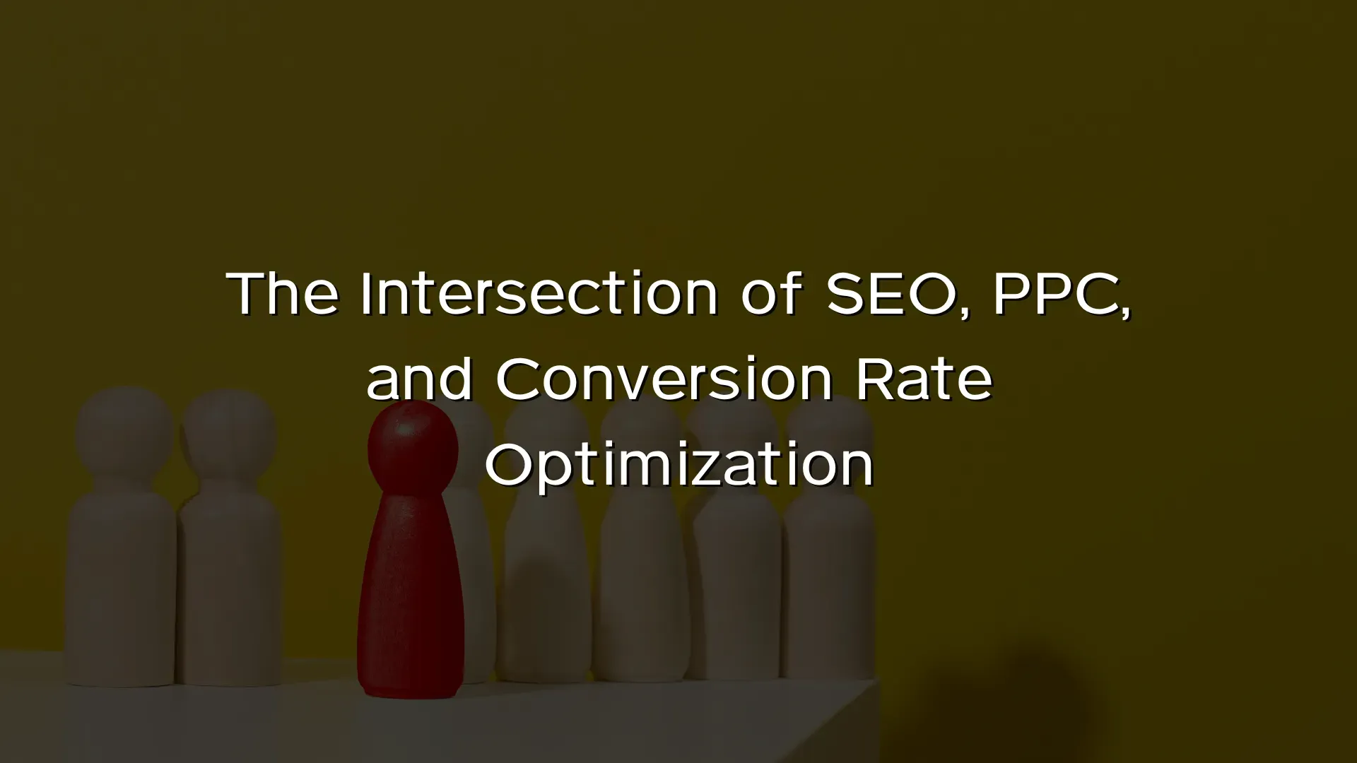 The Intersection of SEO, PPC, and Conversion Rate Optimization The Intersection of SEO, PPC, and Conversion Rate Optimization