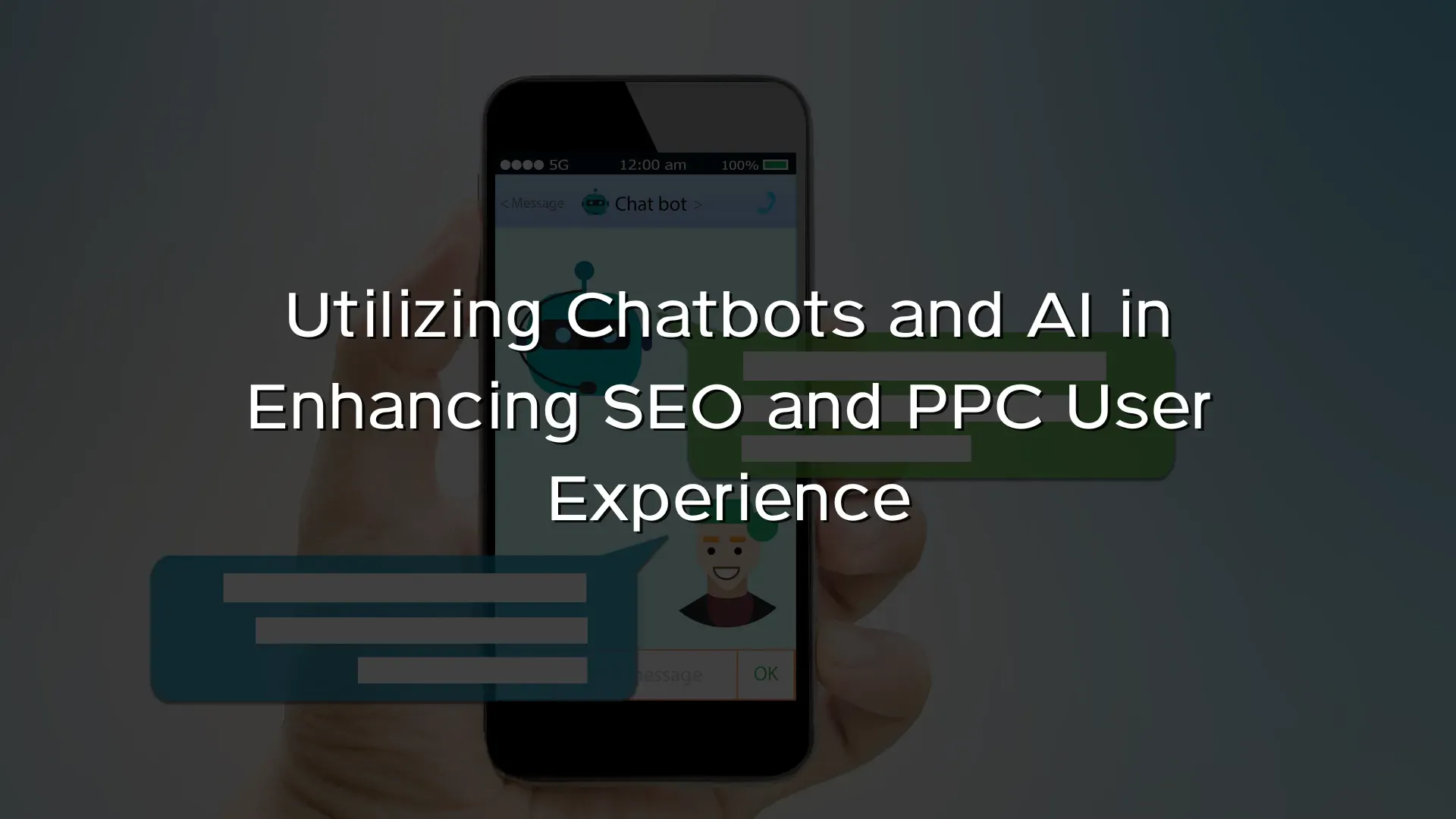 Utilizing Chatbots and AI in Enhancing SEO and PPC User Experience Utilizing Chatbots and AI in Enhancing SEO and PPC User Experience