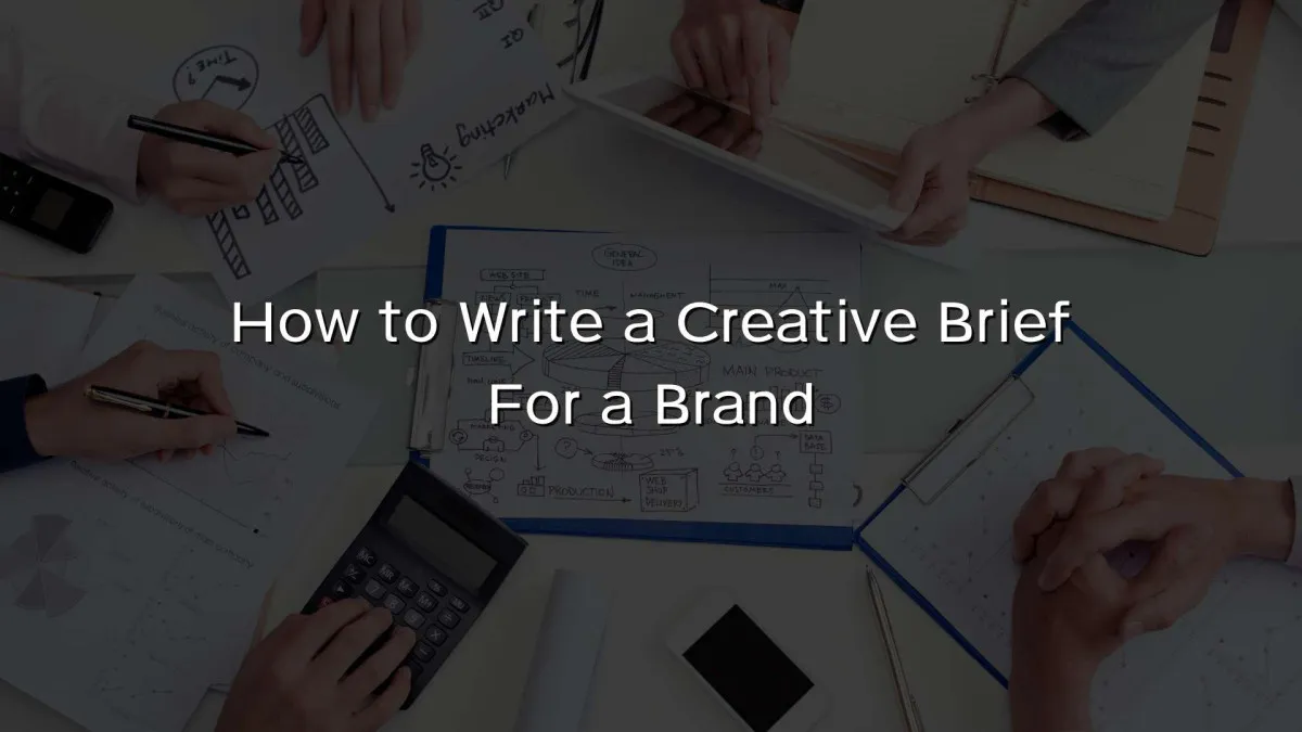How to Write a Creative Brief For a Brand How to Write a Creative Brief For a Brand