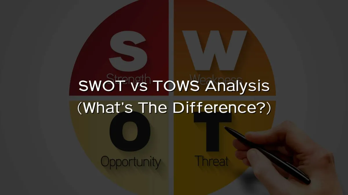 SWOT vs TOWS Analysis (What’s The Difference?) SWOT vs TOWS Analysis (What's The Difference?)