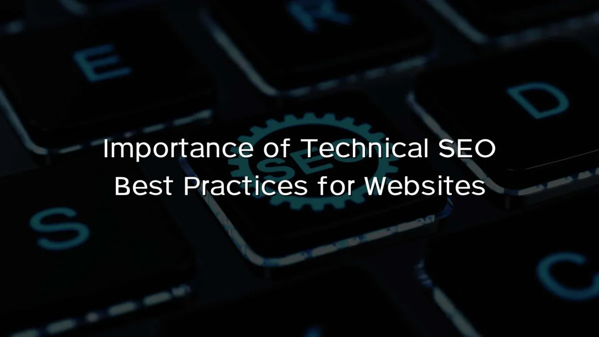 Importance of Technical SEO Best Practices for Websites Importance of Technical SEO Best Practices for Websites