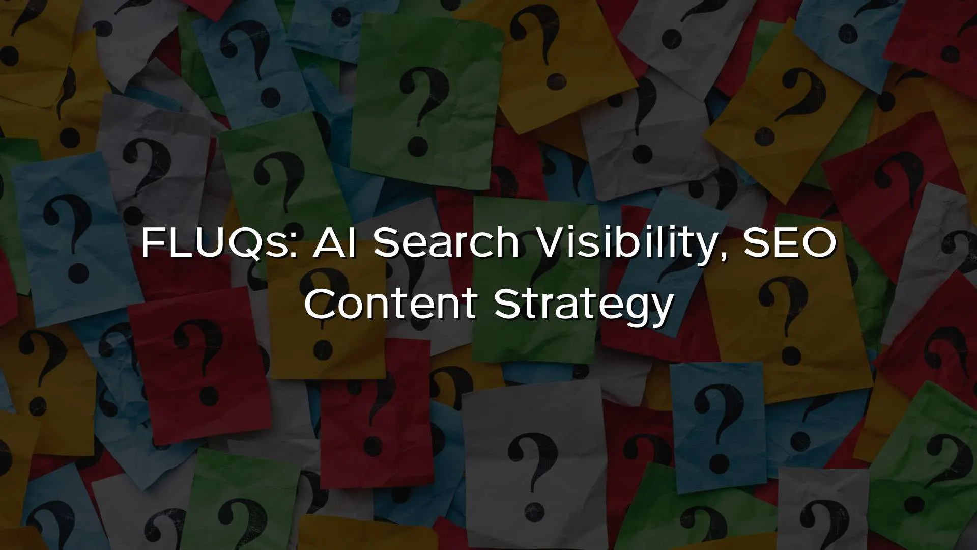 FLUQs AI Search Visibility, SEO Content Strategy FLUQs AI Search Visibility, SEO Content Strategy