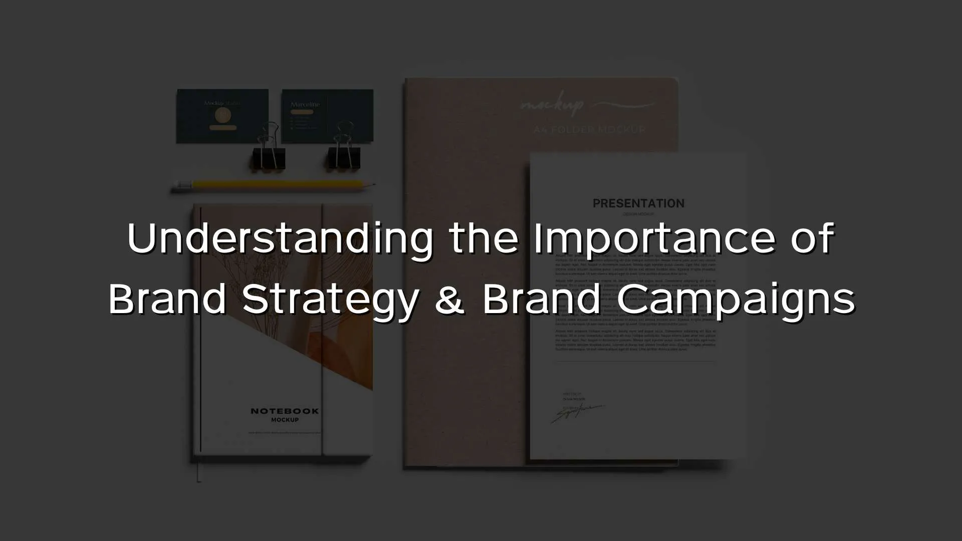 Understanding the Importance of Brand Strategy & Brand Campaigns Understanding the Importance of Brand Strategy & Brand Campaigns