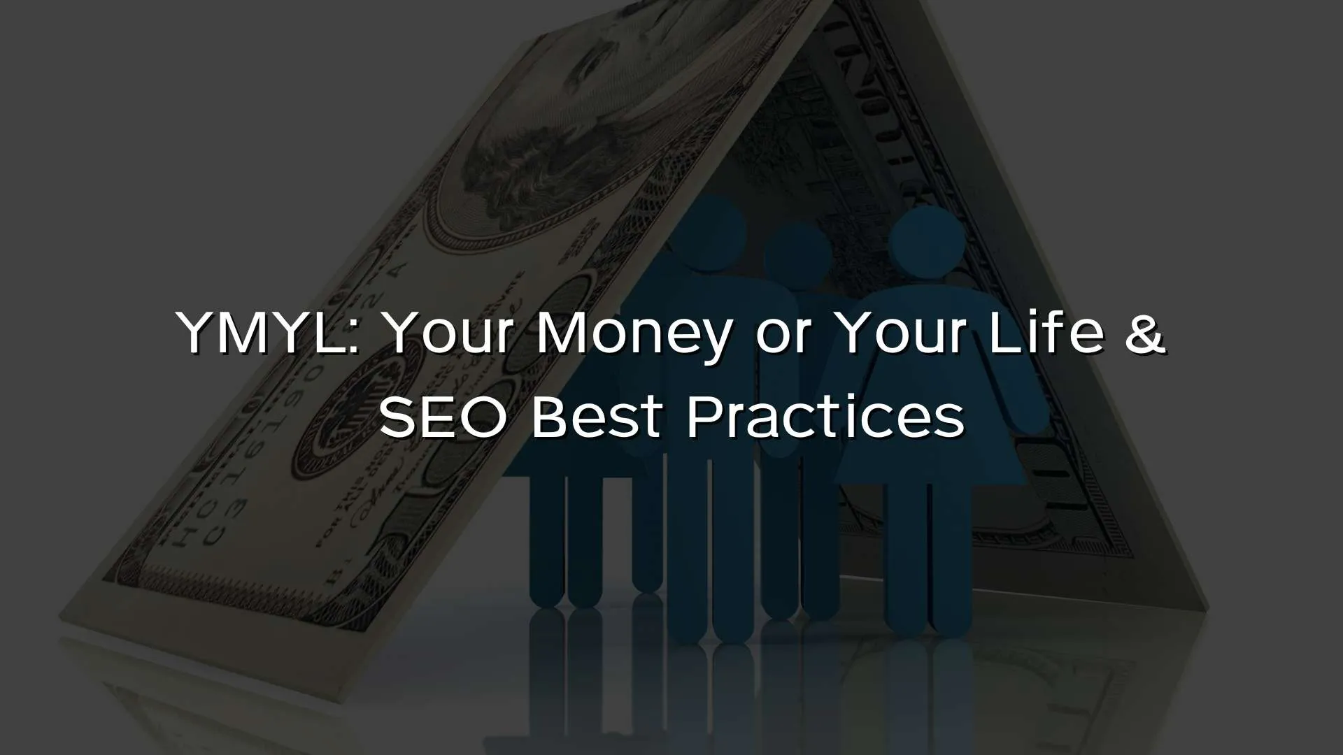 YMYL Your Money or Your Life & SEO Best Practices YMYL Your Money or Your Life & SEO Best Practices
