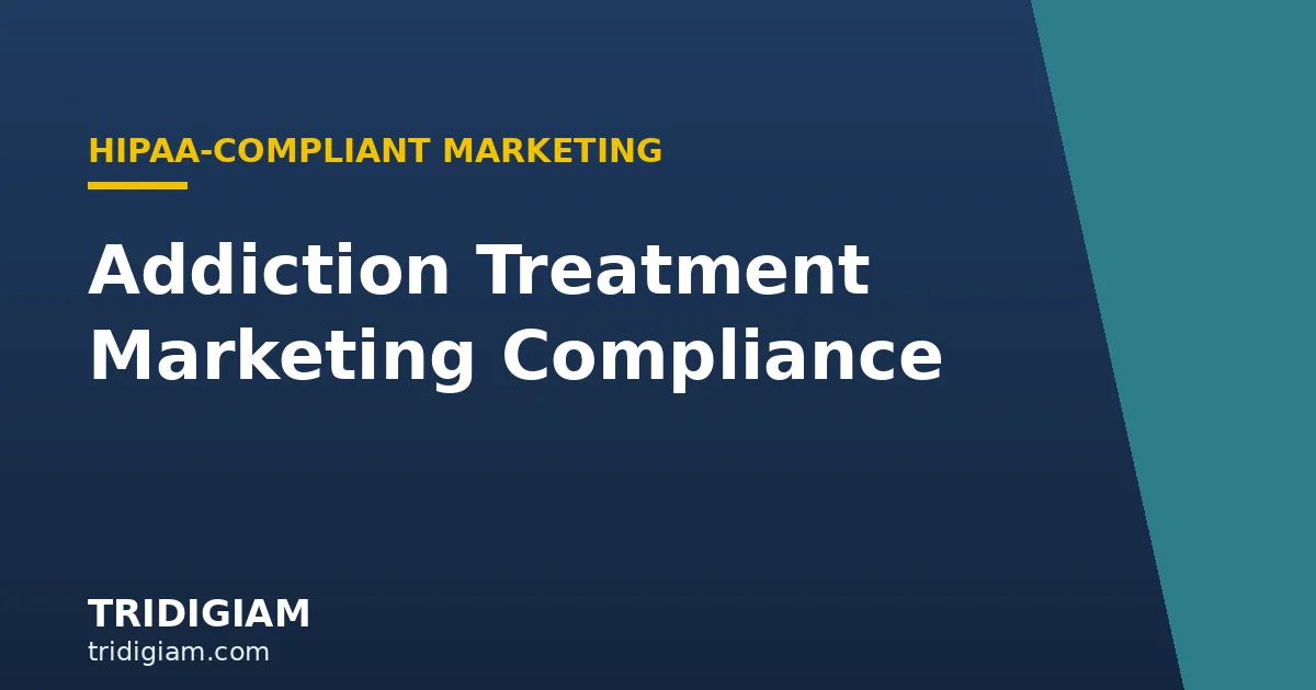 addiction-treatment-marketing-compliance Tridigiam — Addiction Treatment Marketing Compliance