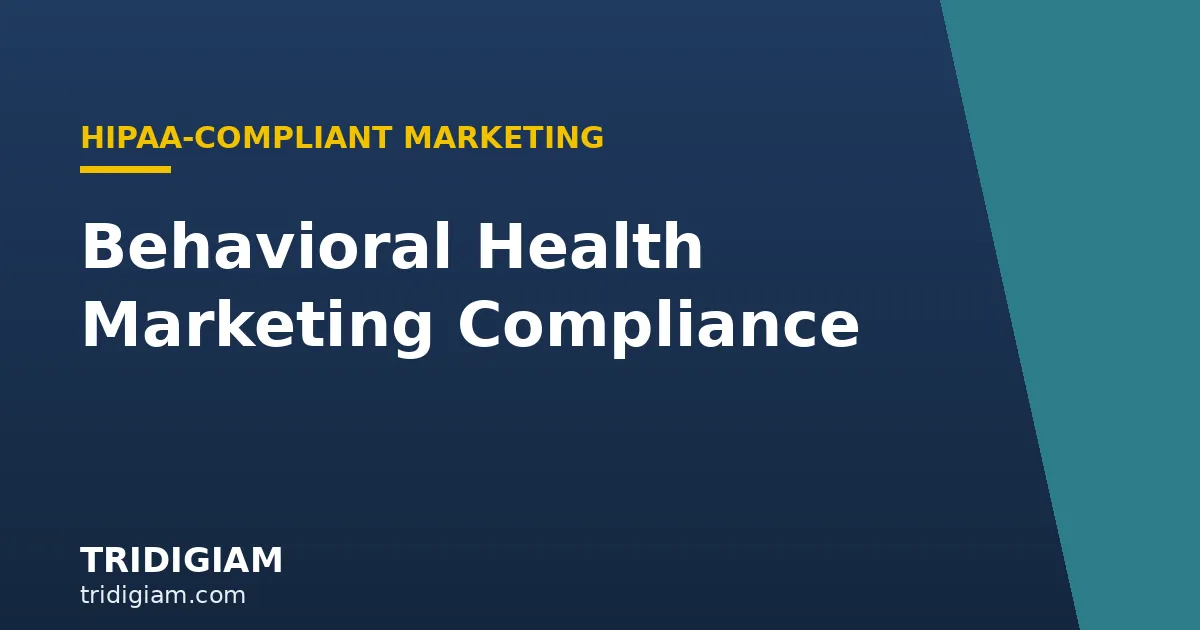 behavioral-health-marketing-compliance Tridigiam — Behavioral Health Marketing Compliance