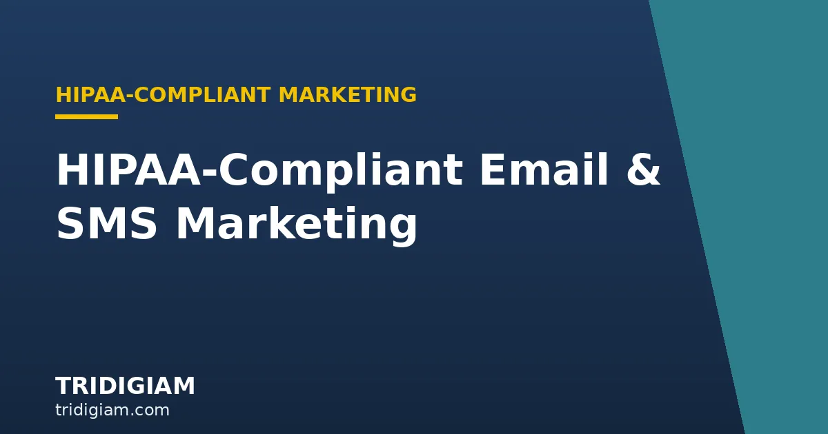 hipaa-compliant-email-sms Tridigiam — HIPAA-Compliant Email and SMS Marketing