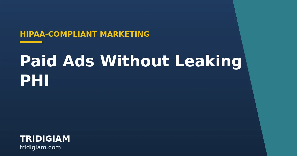 hipaa-compliant-paid-ads Tridigiam — Paid Ads Without Leaking PHI