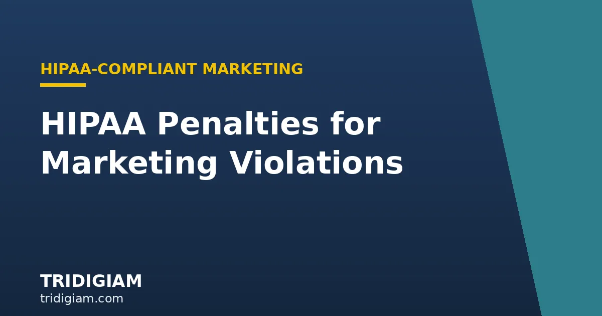 hipaa-marketing-penalties Tridigiam — HIPAA Penalties for Marketing Violations