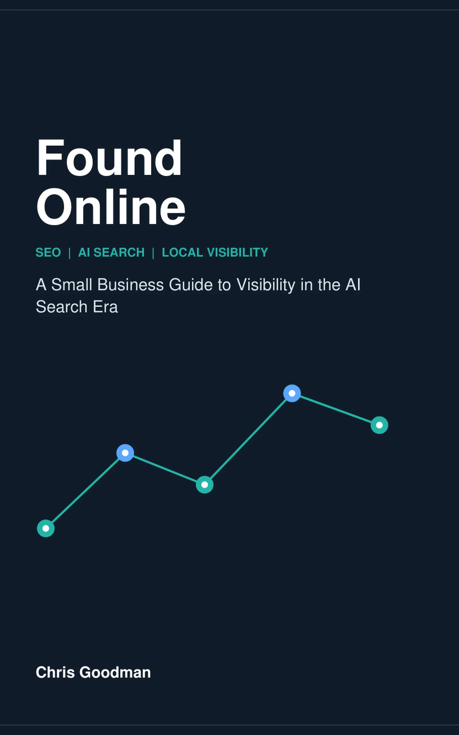 Cover of Found Online: A Small Business Guide to Visibility in the AI Search Era by Chris Goodman