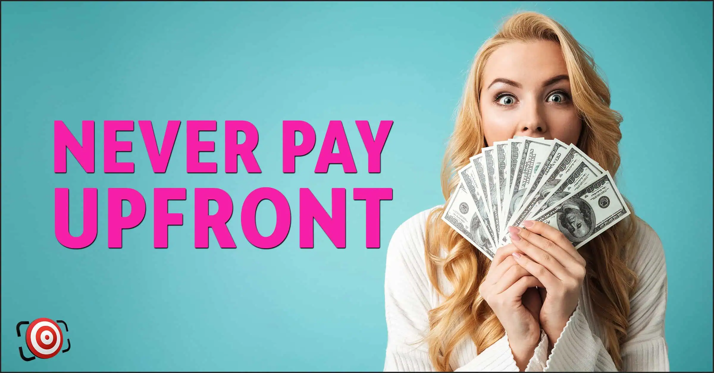 A woman, wide-eyed and holding dollar bills, stands beside the bold text "NEVER PAY UPFRONT" on a turquoise background, reminding you that if you're asked to pay to join a modeling agency, it's time to reconsider.