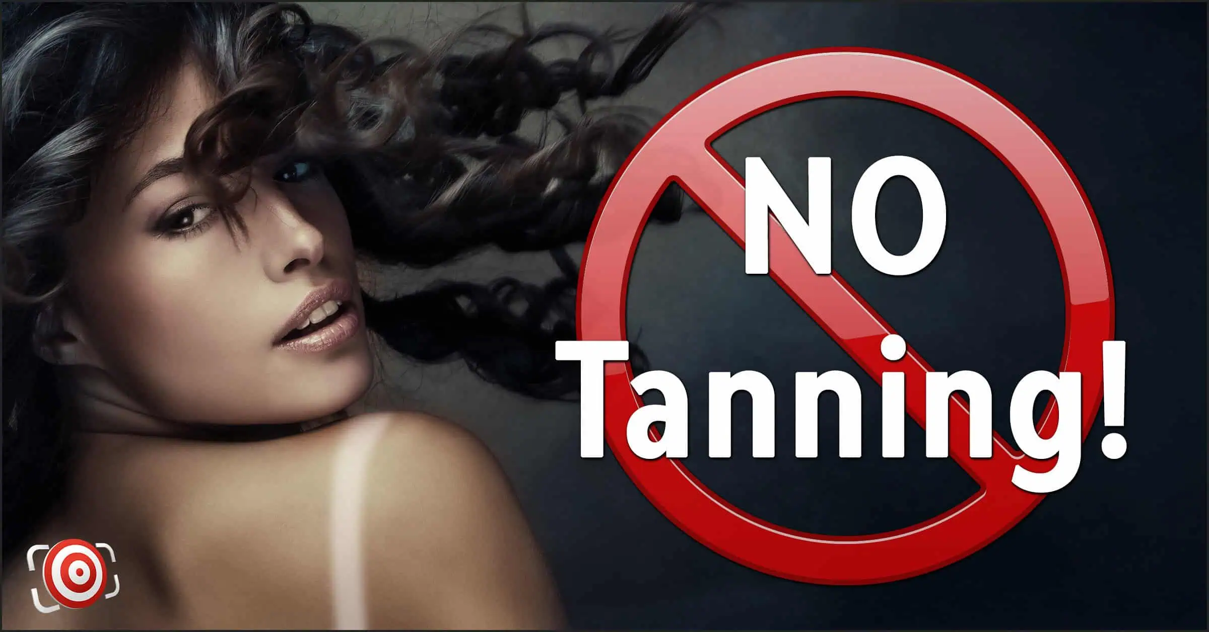 A woman with flowing hair looks over her shoulder, ready to tan for a photo shoot. Text beside her reads "NO Tanning!" with a red circle and slash symbol.