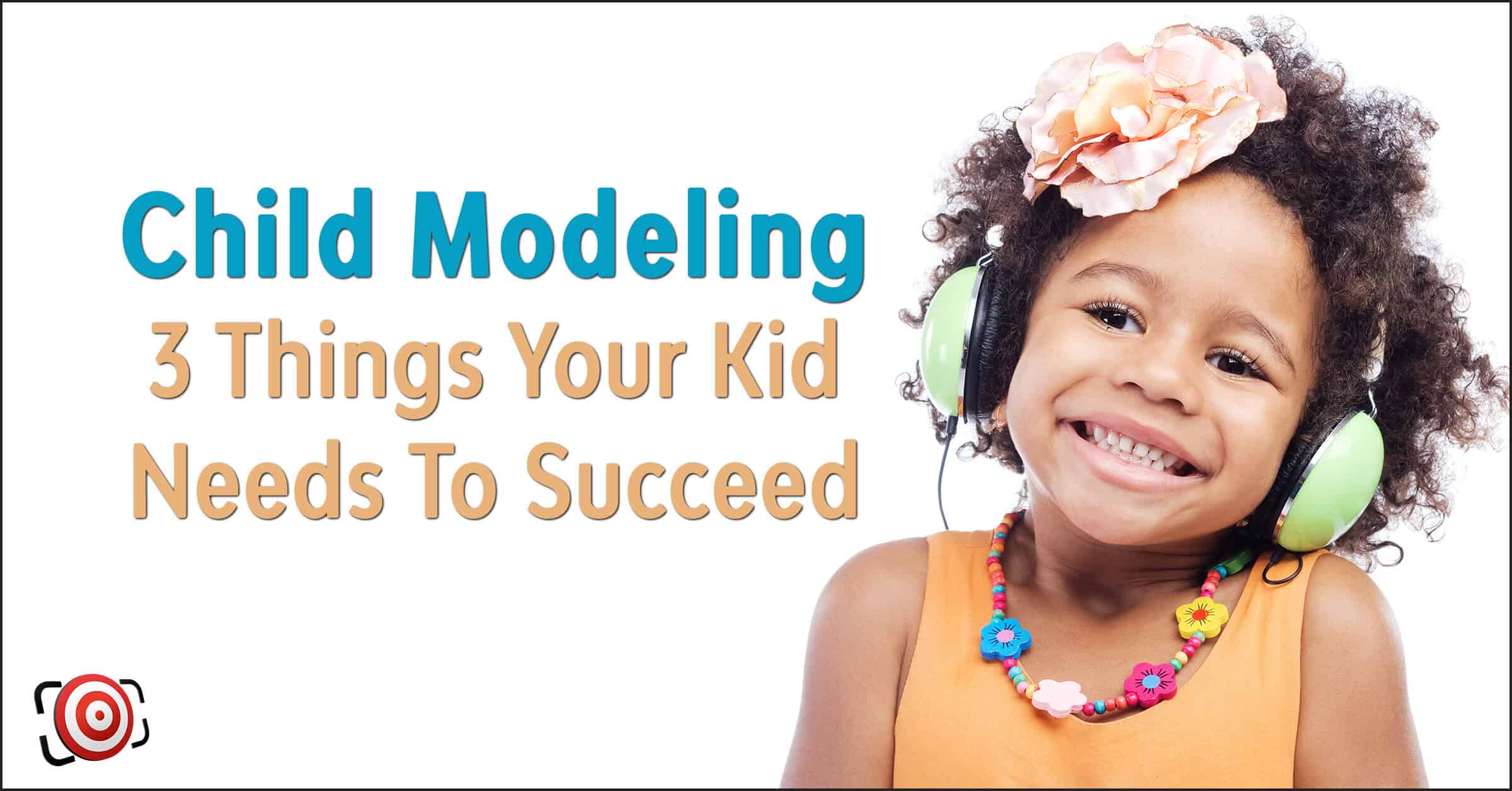 Young girl smiling, wearing headphones and a floral headband, perfectly capturing the essence of child modeling. Text: "Child Modeling: 3 Things Your Kid Needs to Succeed.