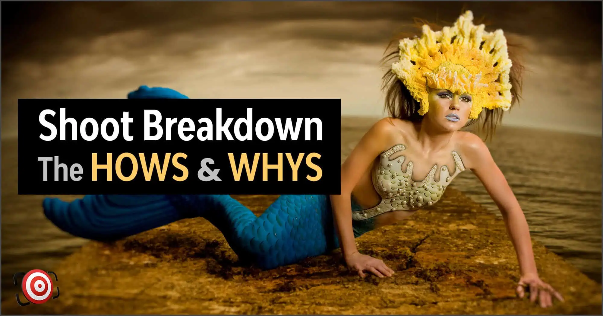 Person dressed as a mermaid with a blue tail and elaborate headpiece on a rock, enhanced by striking body painting. Text reads, "Shoot Breakdown: The HOWS & WHYS.