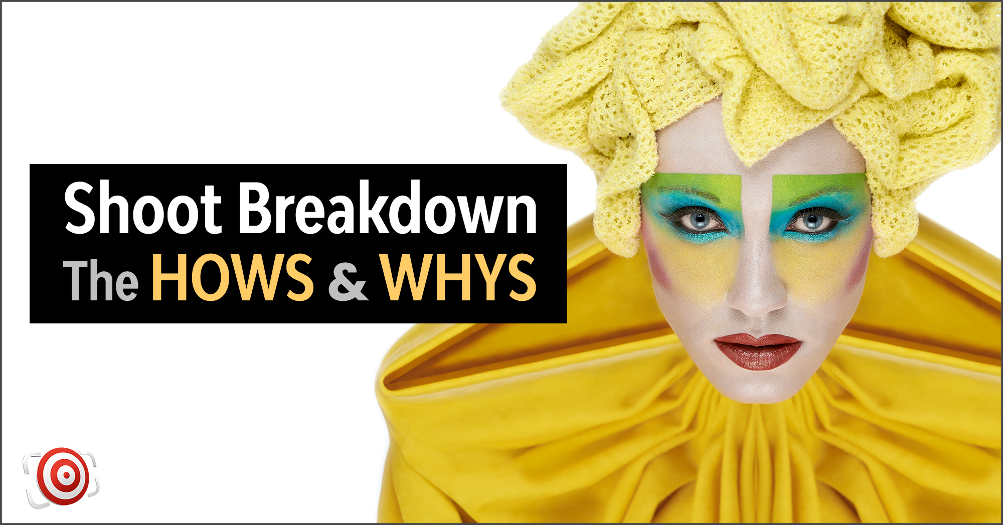 Model in a yellow outfit and bold makeup against a white background, with insight on lighting setup detailed in the black banner text: "Shoot Breakdown: The HOWS & WHYS.