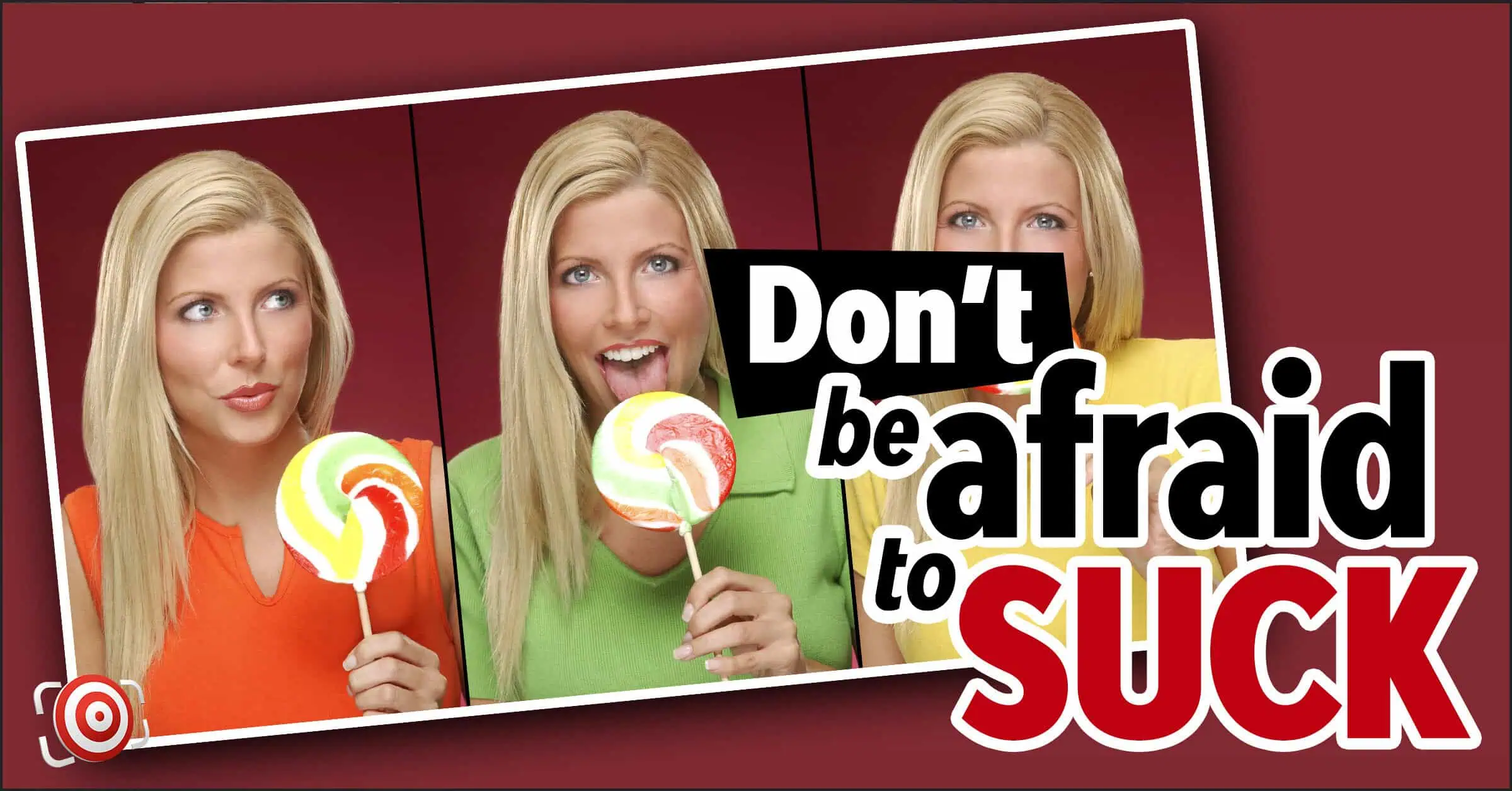 A person in three poses holding a lollipop, captured brilliantly by a great photographer, with the text "Don't be afraid to suck.