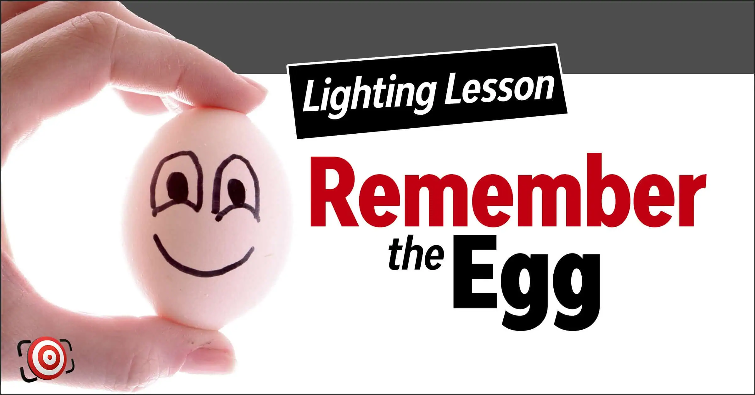 A hand holds a white egg with a smiling face drawn on it; text reads "Lighting Lesson: See Light—Remember the Egg.