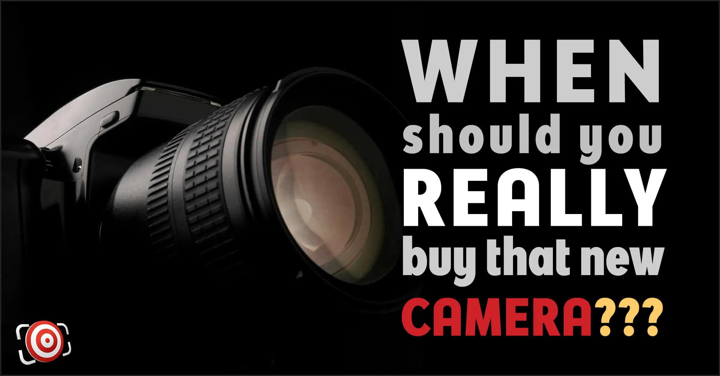 Close-up of a camera lens with the text: "When should you really invest in that shiny new camera???" in bold letters.
