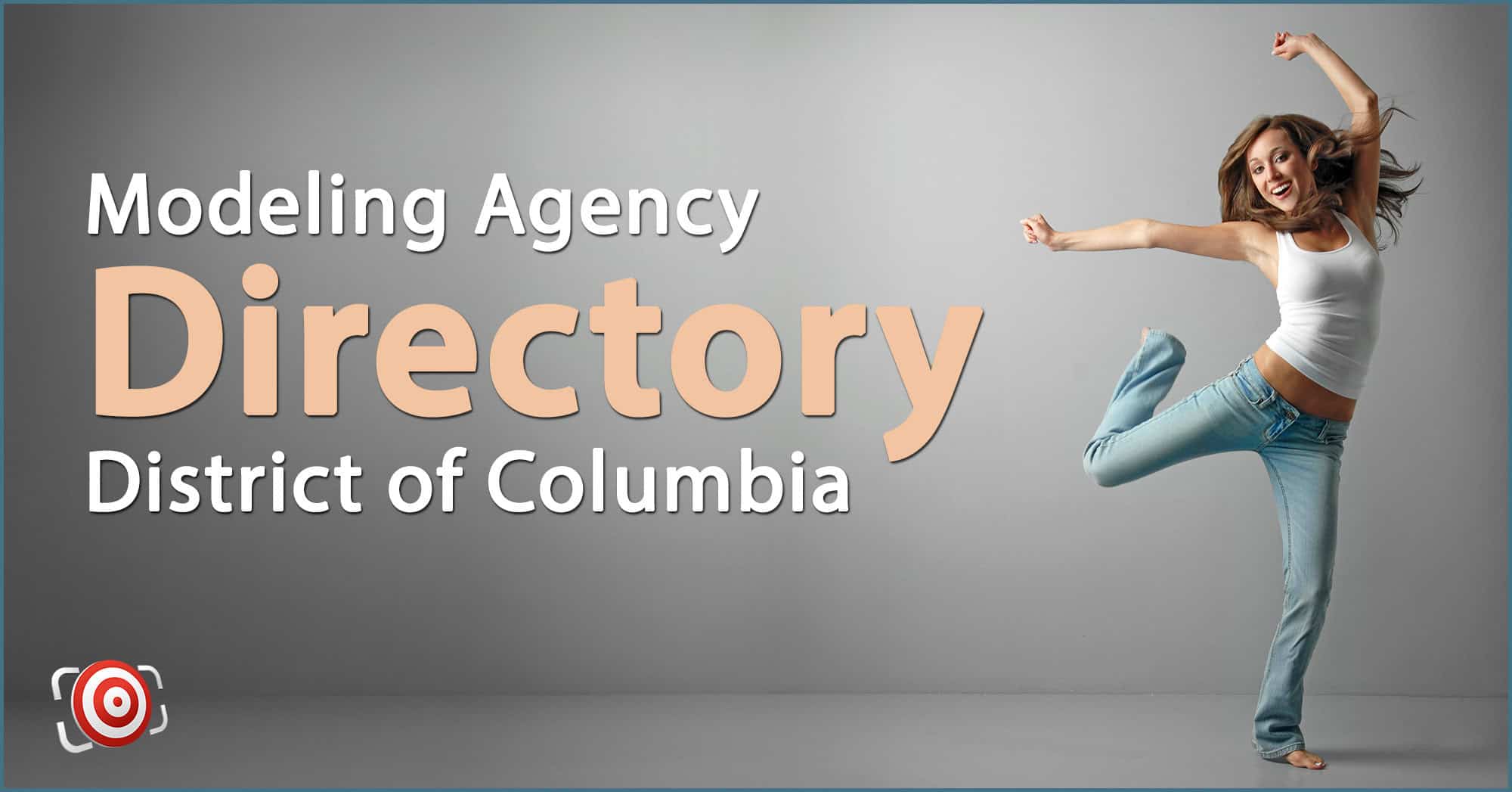 Woman in jeans and white tank top jumps joyfully against a gray background. Text reads "Modeling Agencies in District of Columbia Directory" with a target icon in the corner.