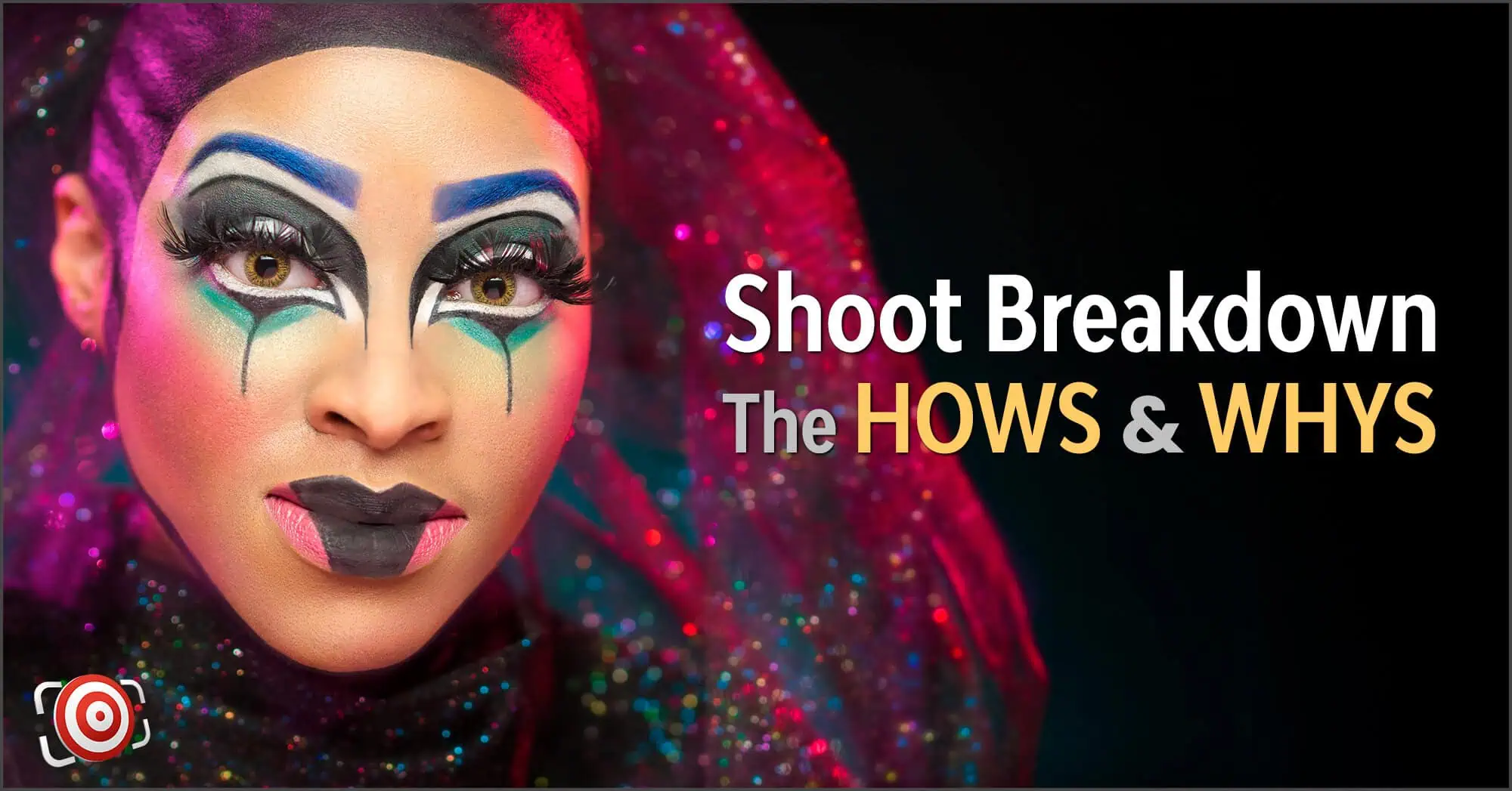 Person with dramatic makeup and a sparkling headscarf. Text reads: "Shoot Breakdown The HOWS & WHYS of fashion portrait tutorial.