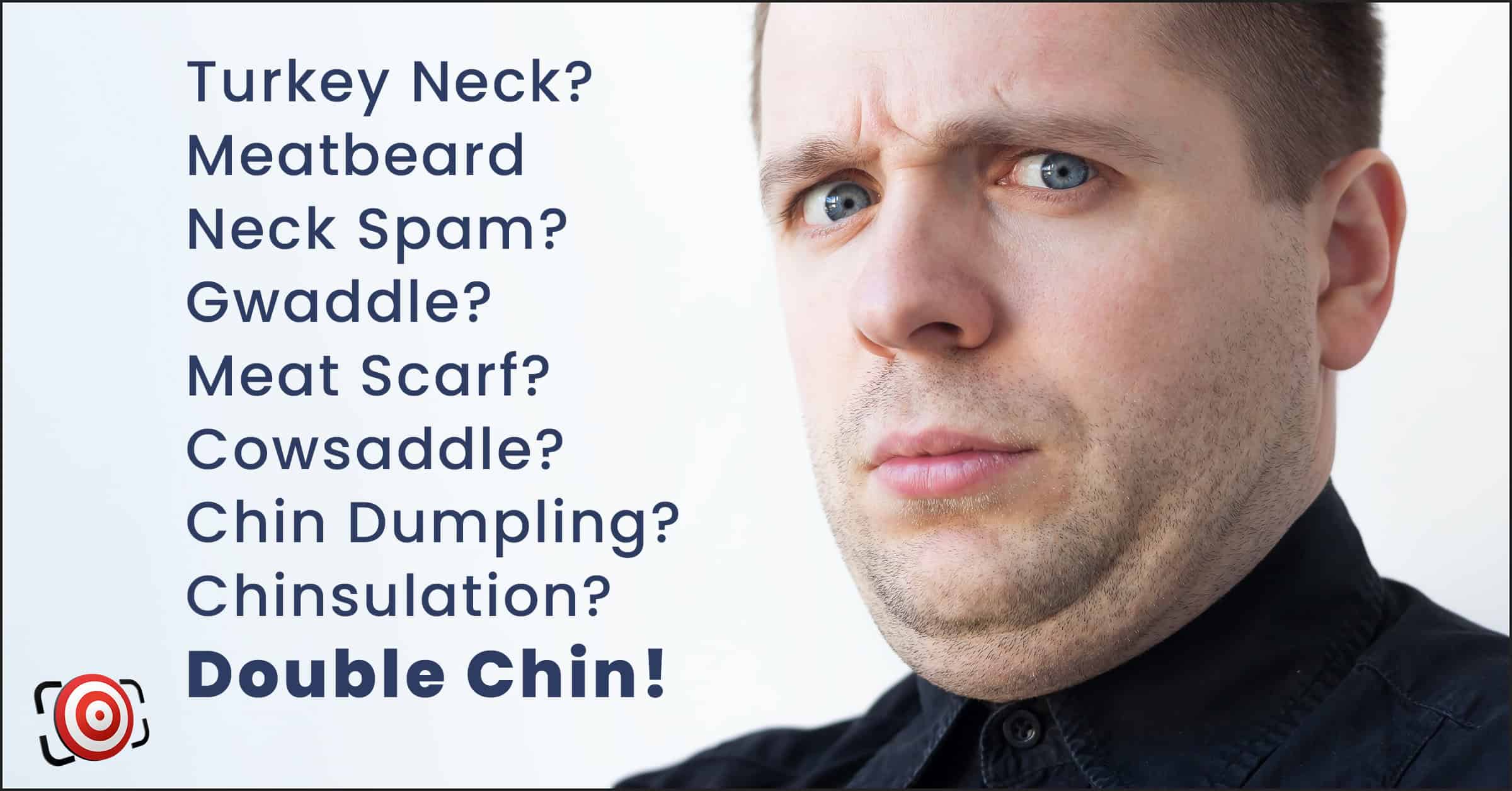 A man flaunts his double chin with humorous alternative names: Turkey Neck, Meatbeard, Neck Spam, Gwaddle, and more. Perfect for those who want to hide a double chin in photos while embracing the charm of a "Chinsulation" or "Meat Scarf"!