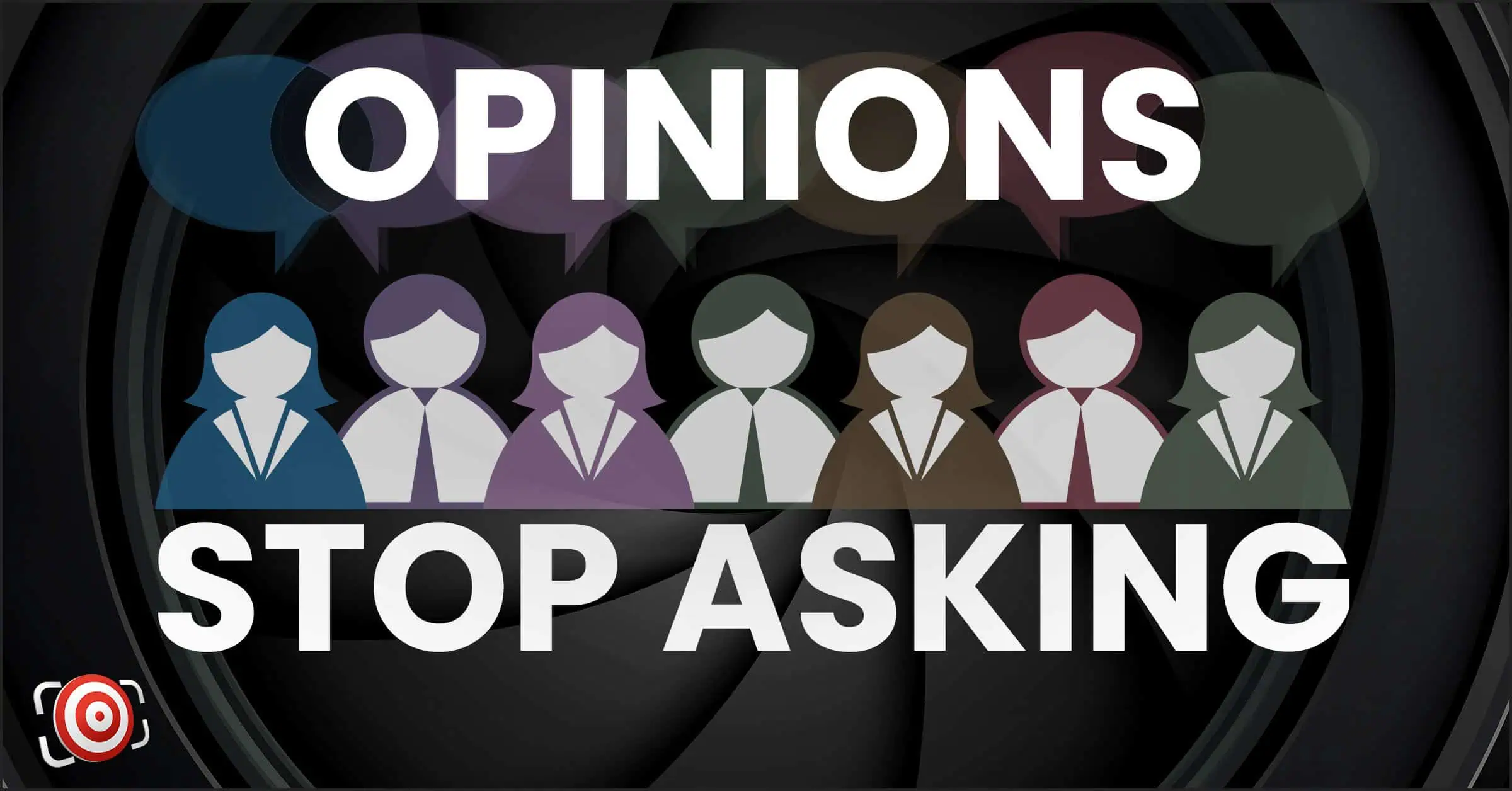 Graphic with silhouettes of people and speech bubbles, text reads "OPINIONS STOP ASKING" on a dark background, encouraging the pursuit of success as a photographer without seeking validation.