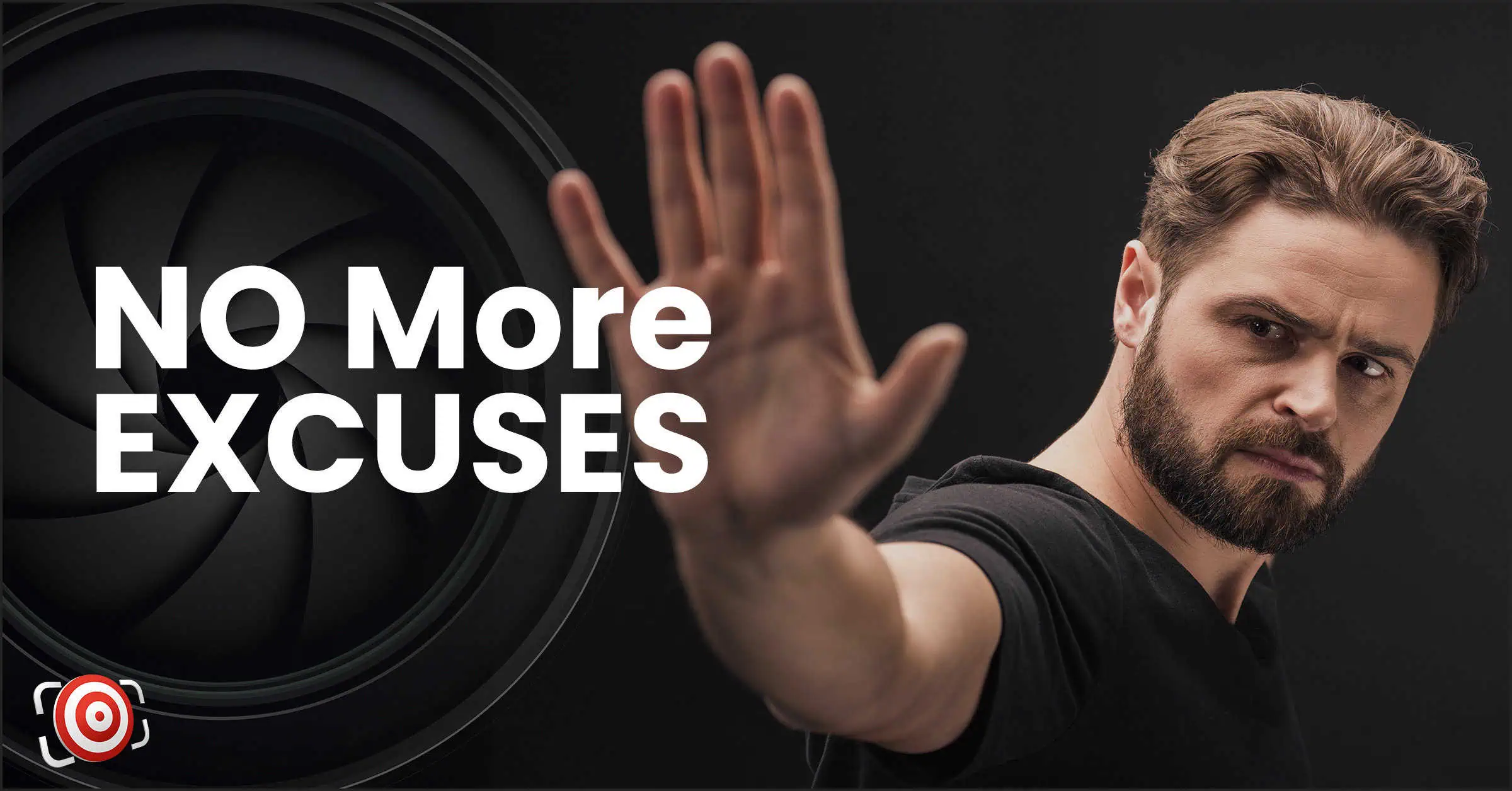 A man with a beard and mustache extends his hand forward, palm facing out, against a dark background. Next to him, the bold text says "Stop Making Excuses.