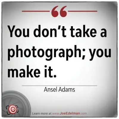 Quote reading: "You don't take a photograph; you make it." - Ansel Adams, with his name in elegant script next to a camera icon in the bottom left corner.