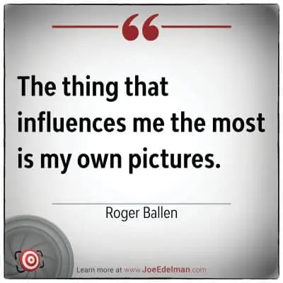 Quote image reads: "Roger Ballen once said, 'The thing that influences me the most is my own pictures.'.