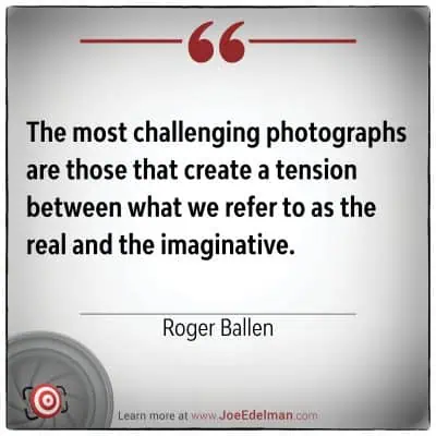 A white background displays a quote by Roger Ballen: "The most challenging photographs are those that create a tension between what we refer to as the real and the imaginative.