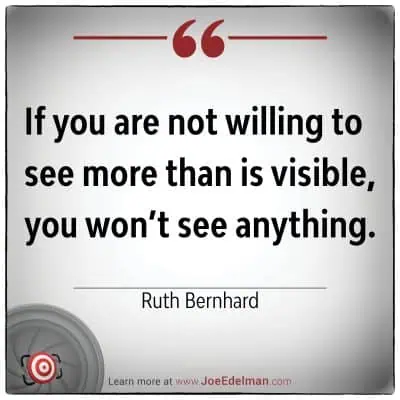 Text reading, "If you are not willing to see more than is visible, you won't see anything." - Renowned photographer Ruth Bernhard. Website link at the bottom.