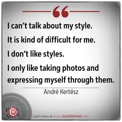 A quote by André Kertész on a white background captures his philosophy on photographing and expressing oneself without focusing on style.