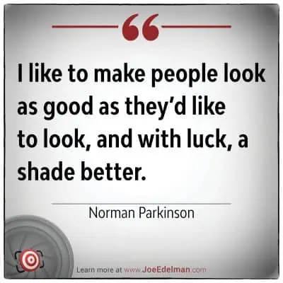 Text graphic featuring a quote by the legendary Norman Parkinson: "I like to make people look as good as they’d like to look, and with luck, a shade better." Discover more at the website link below..