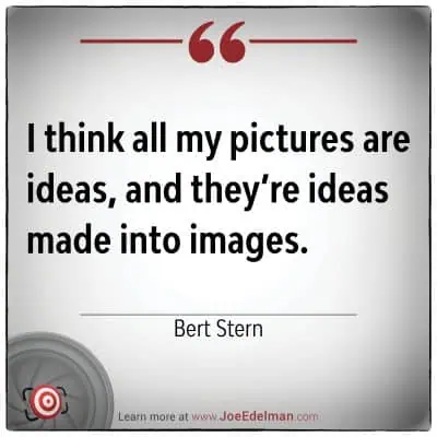 Framed Quote: "I think all my pictures are ideas, and they’re ideas made into images." - Bert Stern, a visionary who captured imagination in every shot.