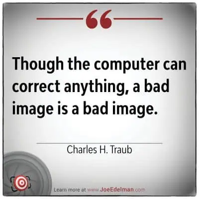 Quote image with text: "Though the computer can correct anything, a bad image is a bad image." - Charles Traub.