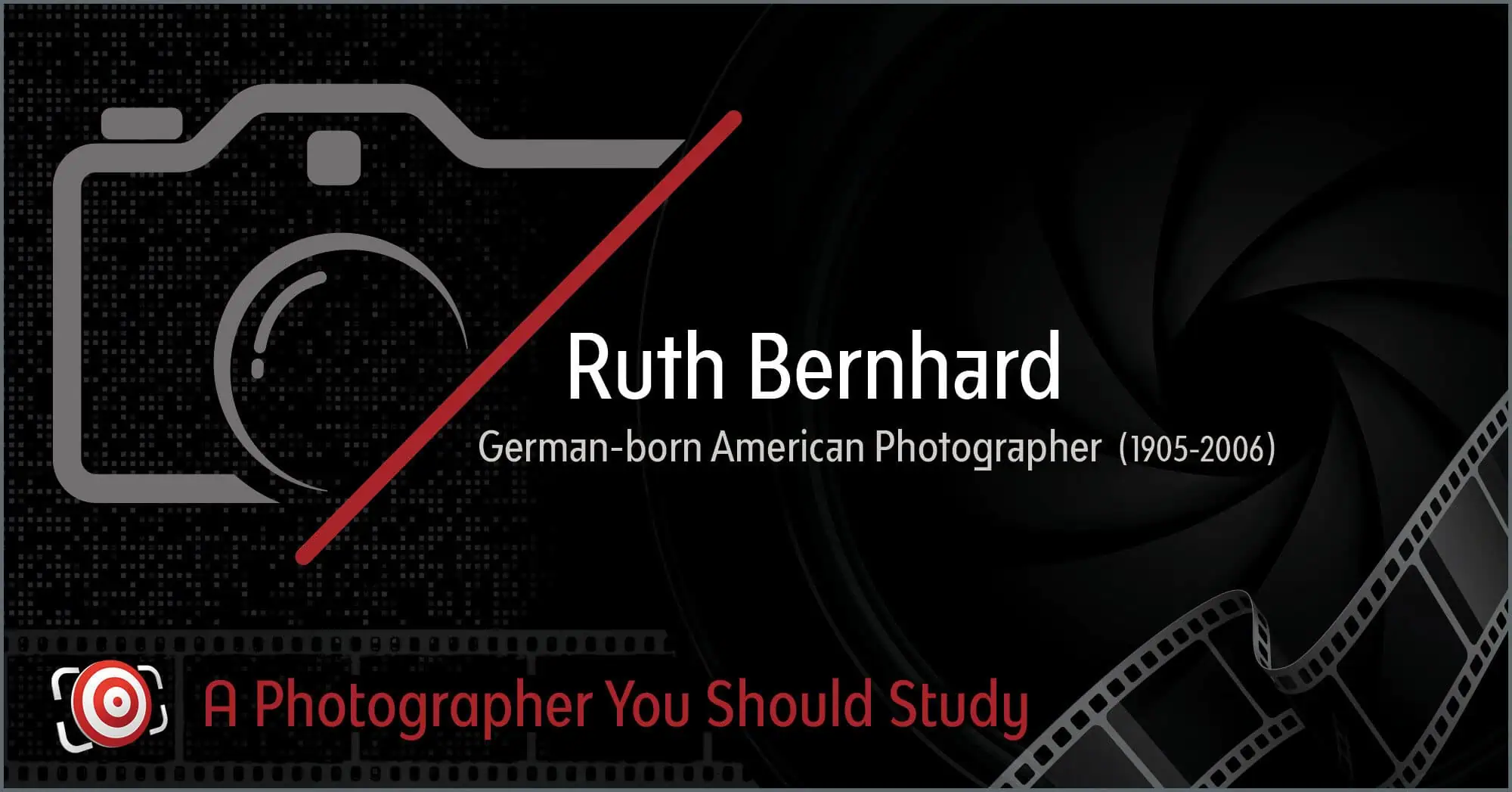 Graphic showcasing the name "Ruth Bernhard," a renowned German-born American photographer (1905-2006), with elegant camera and film reel illustrations.