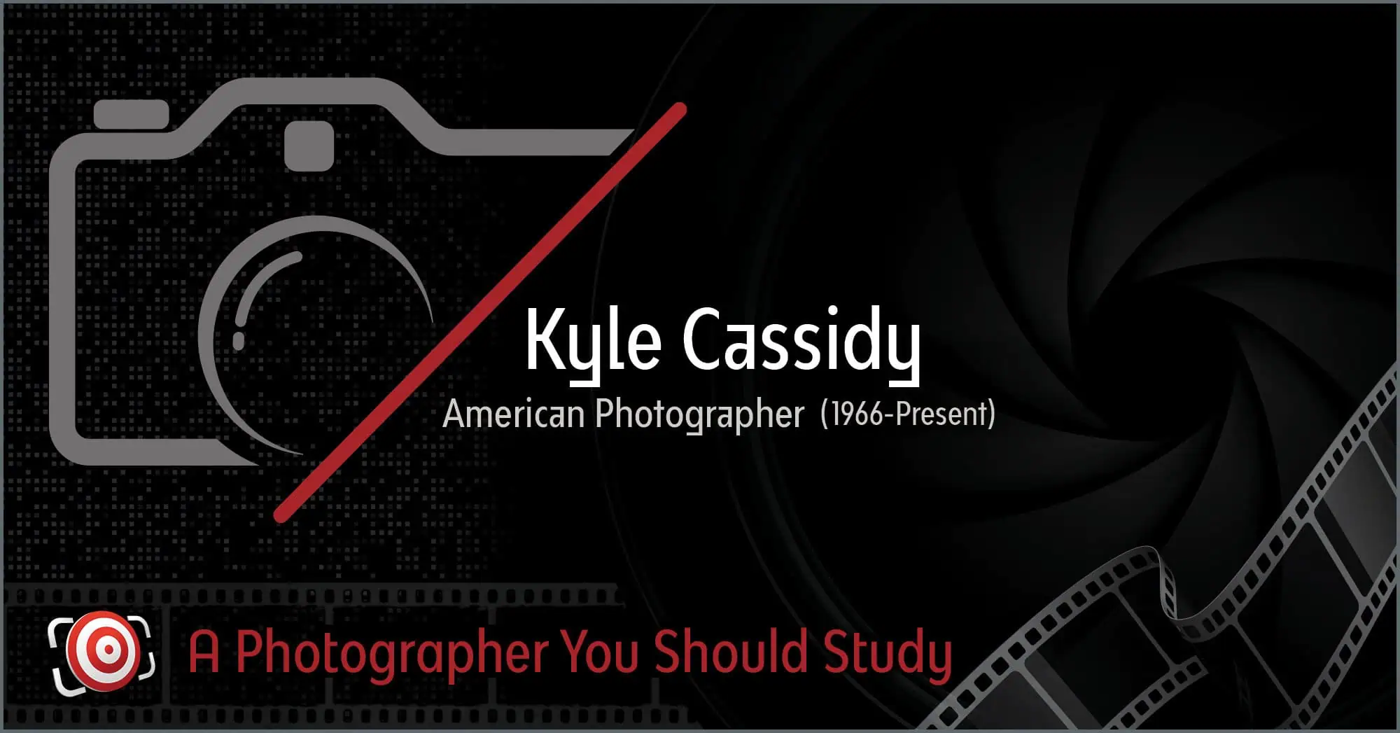 This graphic design showcases a camera icon alongside the name "Kyle Cassidy" with text reading "American Photographer (1966-Present)." Featuring a film reel and the caption, "A Photographer You Should Study, Kyle Cassidy's work is both compelling and influential.