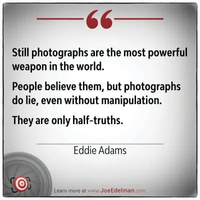Eddie Adams captures the essence of still photographs, emphasizing their power yet warning of their deceptiveness. He argues that these images can lie, presenting only half-truths to viewers.