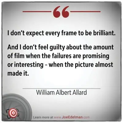 William Albert Allard wisely reminds us not to expect every frame to be brilliant, underscoring the importance of failures as stepping stones in photography.