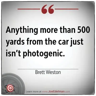Quote image featuring Brett Weston's words: "Anything more than 500 yards from the car just isn’t photogenic." A website link is included at the bottom.