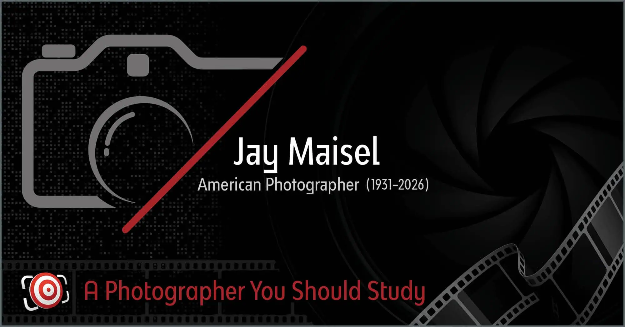 Graphic featuring the name Jay Maisel, renowned American photographer (1931-2026), with camera and film strip illustrations and the text “A Photographer You Should Study.”.