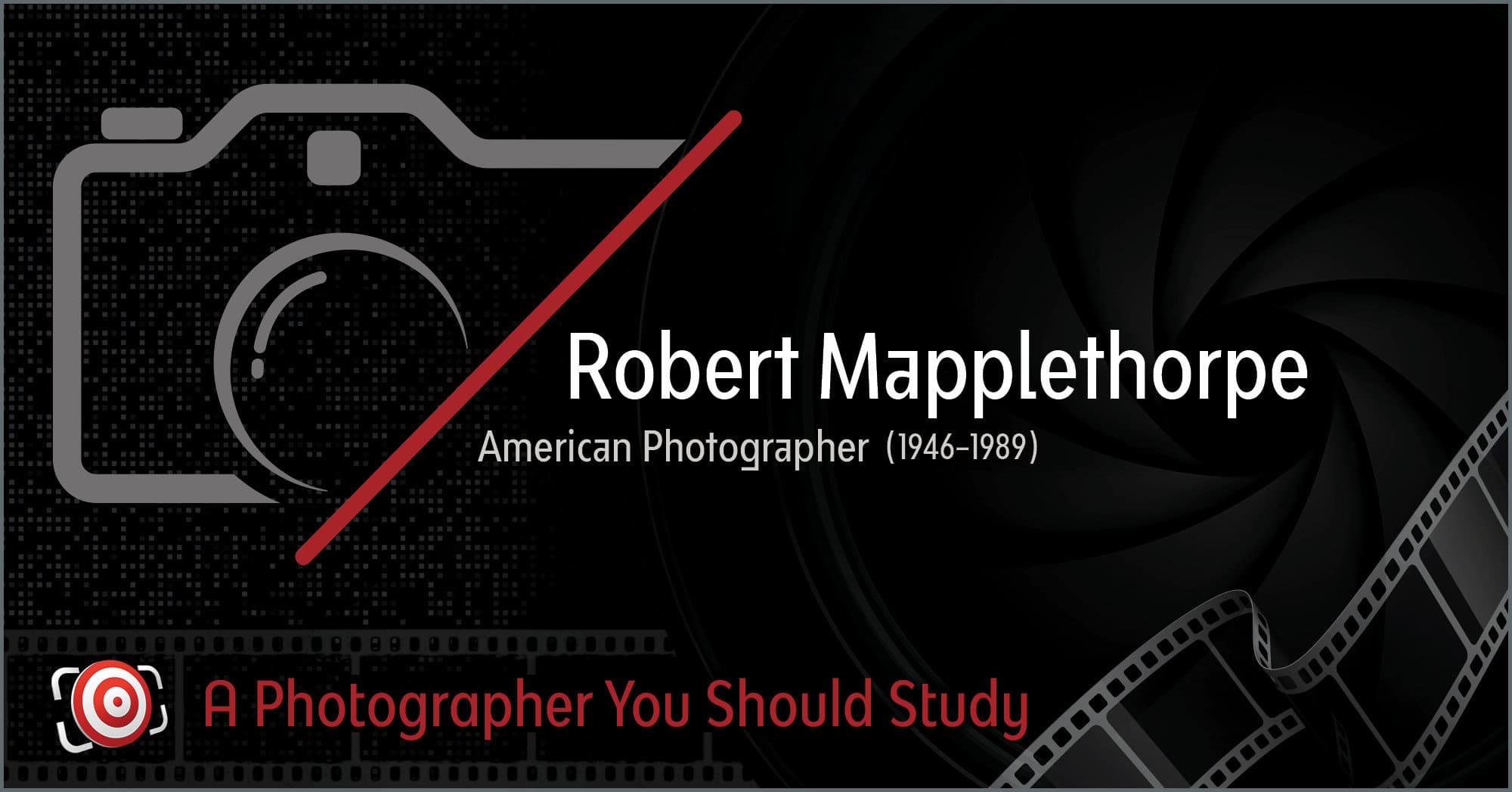 Graphic with a camera icon, text "Robert Mapplethorpe: Iconic American Photographer (1946-1989)," and message "A Visionary Photographer You Should Study," set against a captivating film reel background.