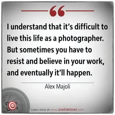 Renowned photographer Alex Majoli emphasizes the importance of believing in your work. Discover more insights about nurturing your photographic passion at [JoeEdelman.com](http://JoeEdelman.com).