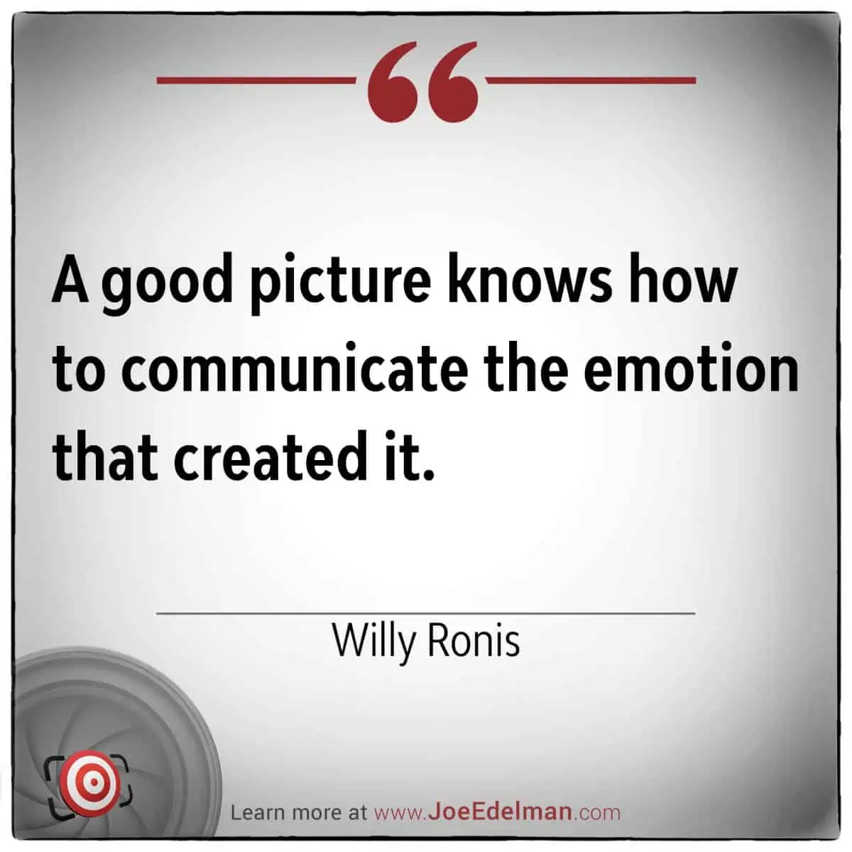Quote poster featuring the words: "A good picture knows how to communicate the emotion that created it. - Willy Ronis." The evocative message captures the essence of Willy Ronis's artistry. Logo and website URL are elegantly displayed at the bottom.