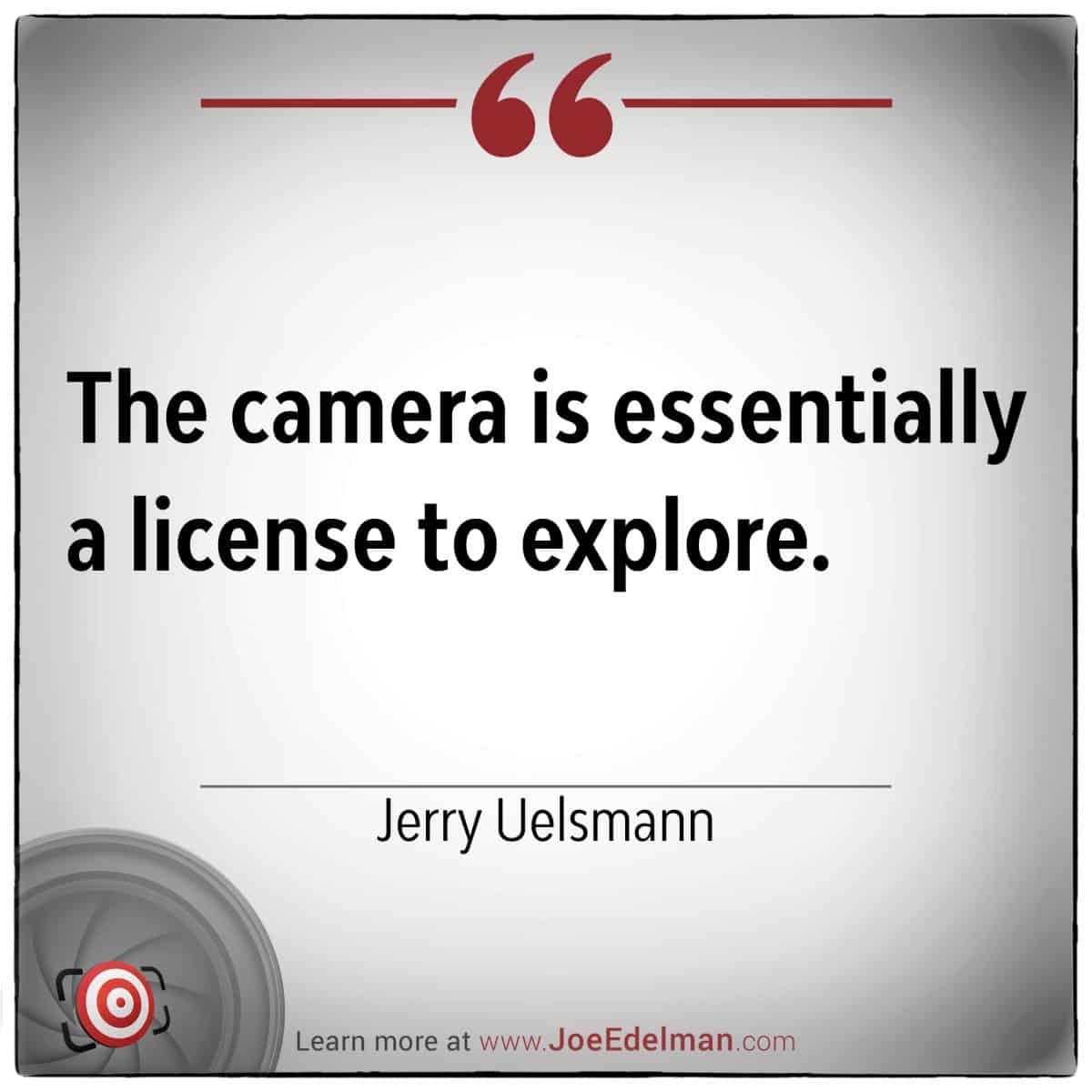 Text on a poster reads: "The camera is essentially a license to explore," capturing the visionary spirit of Jerry Uelsmann. Website link below.