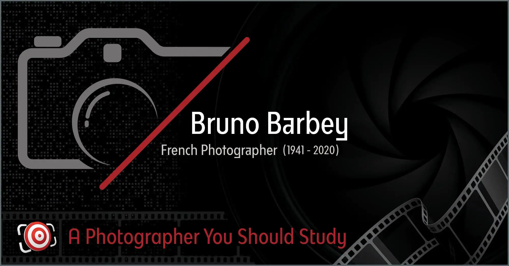 Bruno Barbey's stylized graphic features text: "Bruno Barbey, French Photographer (1941-2020)," alongside a camera icon and film strip. Below, it reads, "A Photographer You Should Study," highlighting his iconic contributions to photography.